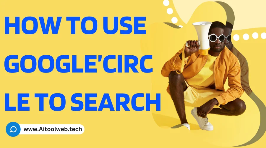 Power of Google's Circle to Search